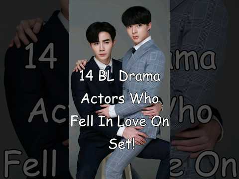 14 BL Drama Actors Who Are Dating In Real Life Their ON-SCREEN Lovers! #blseries #gay #BLrama
