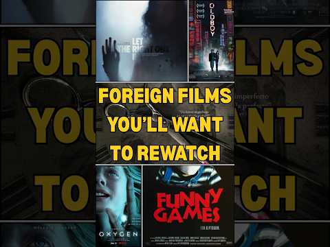 5 FOREIGN Films You’ll Want to REWATCH