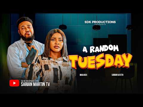 A RANDOM TUESDAY – SARIAN MARTIN, NOSA REX, Latest 2026 Nigerian Movie
