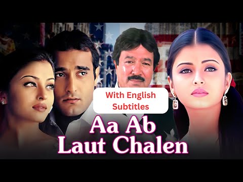Aa Ab Laut Chalen (1999) Bollywood Rom Com Movie With English Subtitles – Aishwarya Rai | Akshaye K
