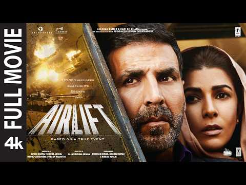 AIRLIFT 4K Full Movie: Akshay Kumar | Nimrat Kaur | Raja Krishna | New Hindi Movie | Bhushan Kumar