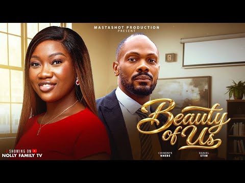 BEAUTY OF US (Full Movie) – DANIEL ETIM, CHINENYE NNEBE 2026 Latest Nollywood New Movie