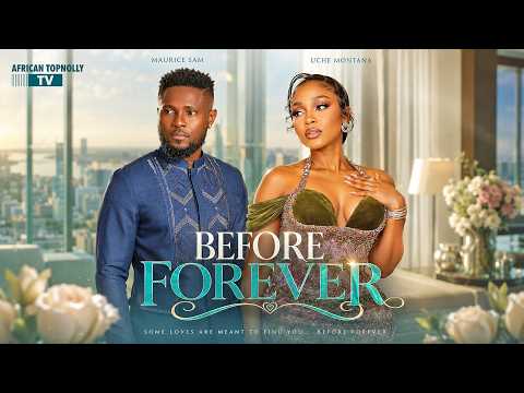 BEFORE FOREVER | LATEST NIGERIAN MOVIES 2026 FULL MOVIES | MAURICE SAM, UCHE MONTANA