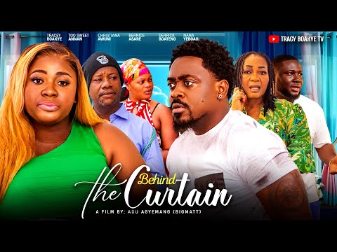 BEHIND THE CURTAIN – (FULL MOVIE), Toosweet Annan, Tracey Boakye, Nana Yeboah, Bernice, Christiana
