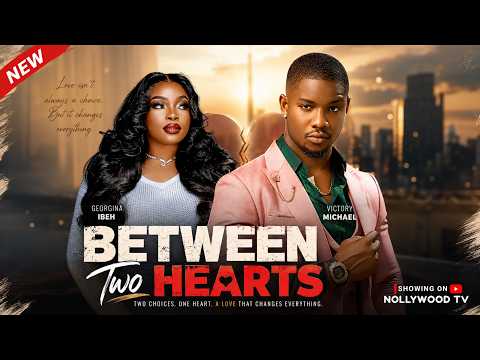 BETWEEN TWO HEARTS – VICROTY MICHAEL, GEORGINA IBEH – 2026 LATEST NIGERIAN NOLLYWOOD MOVIE