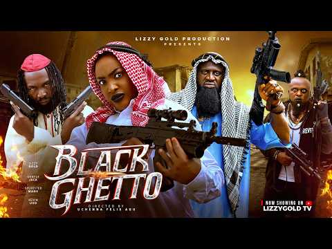 BLACK GHETTO – LIZZY GOLD ONUWAJE, GENTLE JACK, SYLVESTER MADU – Latest Nigerian Movie