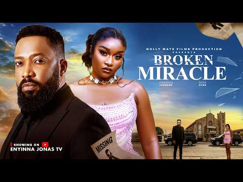 BROKEN MIRACLE – FREDERICK LEONARD, FAITH DUKE, Latest 2026 Nigerian Movie