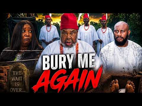 BURY ME AGAIN full Nigeria Movie | Pet Edochie | Yul Edochie | Nollywood | movie