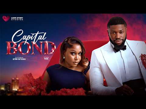 CAPITAL BOND (Full Movie) | Stan Nze & Ekama Etim-Inyang | Latest Nollywood Movie 2026