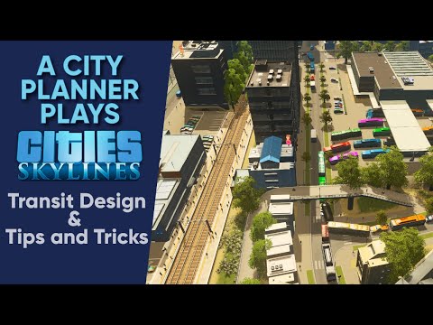 Cities: Skylines – Transit Design Theory & Transit Tips and Tricks (From a City Planner) NO MODS