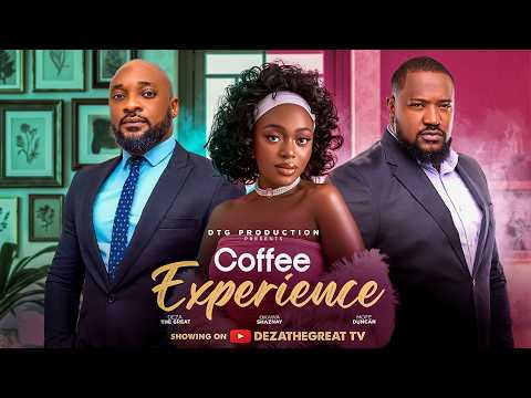 COFFEE EXPERIENCE – DEZA THE GREAT, OKAWA SHAZNAY, MOFE DUNCAN, 2026 LATEST NIGERIAN MOVIE