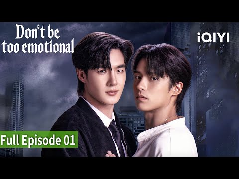 【FULL】EP01 | Don't Be Too Emotional | iQIYI Philippines