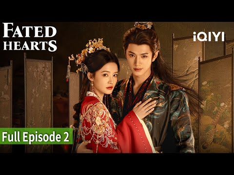 【FULL】Fated Hearts | Episode 02 |  Li Qin,Chen Zheyuan  | iQIYI Philippines