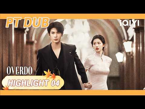 【PT DUB | HIGHLIGHT 04】OVERDO(Exagerado)|iQIYI Portuguese