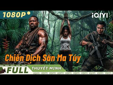 【Thuyết Minh】Chiến Dịch Săn Ma Túy🩸Đội trưởng truy lùng trùm ma túy,quyết chiến diệt cả đường dây!