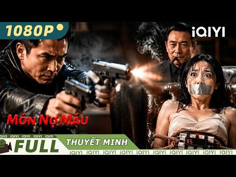 【Thuyết Minh】Món Nợ Máu💥Cựu lính đặc nhiệm một mình tắm máu băng đảng, điên cuồng báo thù để cứu vợ!