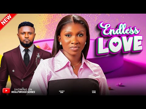 ENDLESS LOVE (Full Movie) – Best Of MAURICE SAM & SONIA UCHE 2025 Trending Nollywood Full Movie