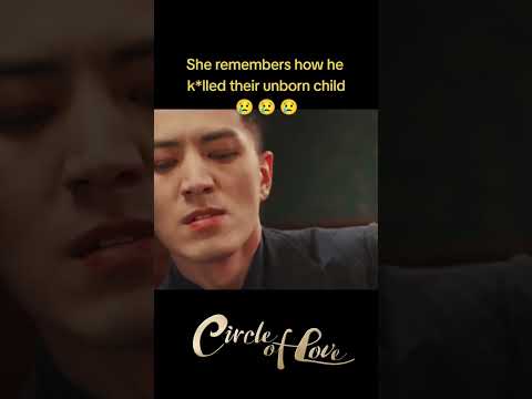 ๐๐ She remembered how cruel he was… #youku #circleoflove #cdramafyp #cdramaedit #cdrama #shorts