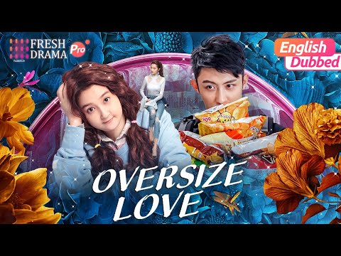 💥Movie【Eng Dub/Multi-sub】Oversize Love | "Overweight girl became beauty overnight" | Fresh Drama Pro