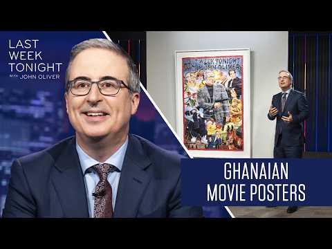 Ghanaian Movie Posters: Last Week Tonight with John Oliver (Bonus Segments)