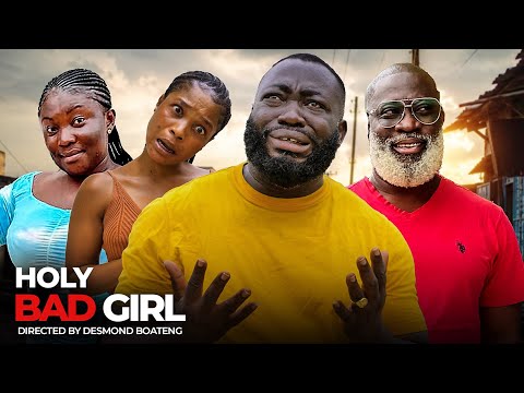 HOLY BAD GIRL LATEST GHANAIAN MOVIE