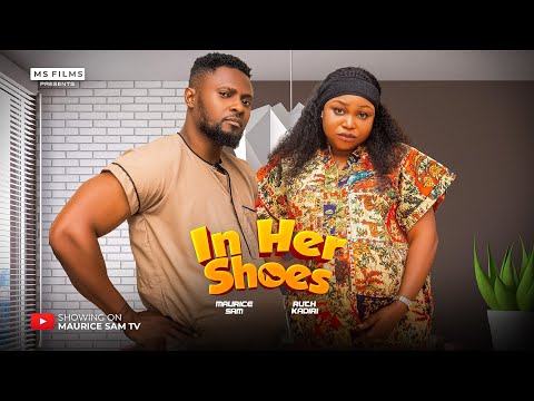 IN HER SHOES – MAURICE SAM, RUTH KADIRI LATEST FULL NIGERIAN MOVIE