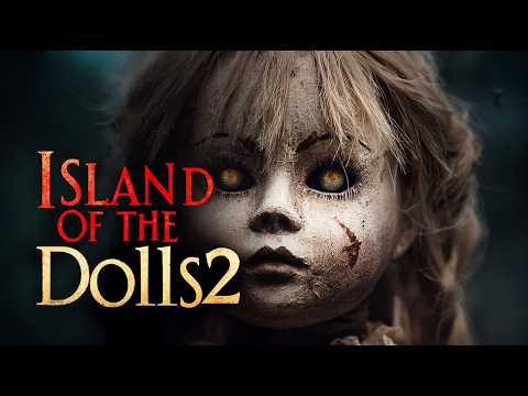 ISLAND OF THE DOLLS 2 | Creepy Dolls Horror | Full-Length HD | Exclusive