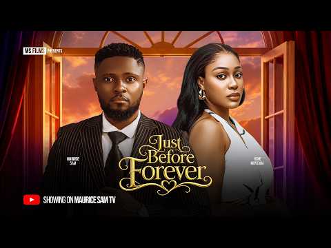 JUST BEFORE FOREVER – MAURICE SAM, UCHE MONTANA, PAMELA OKOYE, Latest 2026 Nigerian Movie