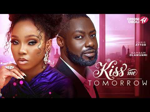 KISS ME TOMORROW – Nigerian Movies 2026 Latest Full Movies