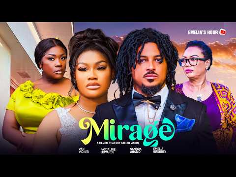 LATEST MOVIE ~MIRAGE FT/VAN VICKER, EMELIA BROBBEY,PASCALINE EDWARDS, SANDRA ABABIO  FULL MOVIE 2026