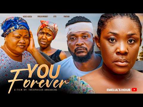 LATEST MOVIE ~YOU FOREVER FT. EMELIA BROBBEY, MERCY ASIEDU, ATTO, PANTHAN FULL MOVIE 2026