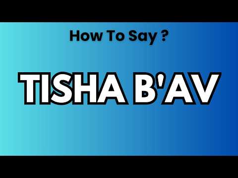Learn How to Pronounce 'Tisha B'Av'! Correctly (Jewish Observance)