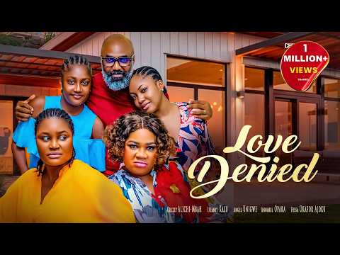 Love Denied – Chizzy Alichi Mbah, Angel Unigwe, Annabel Apara, Ifeanyi Kalu, Fessa Ajoku. 2026 Movie