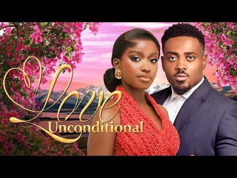 LOVE UNCONDITIONAL – Nigerian Movies 2026 Latest Full Movies
