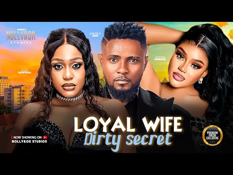 LOYAL WIFE DIRTY SECRET (MAURICE SAM UCHE MONTANA CHIOMA) – Nigerian Movies 2026 latest full movies