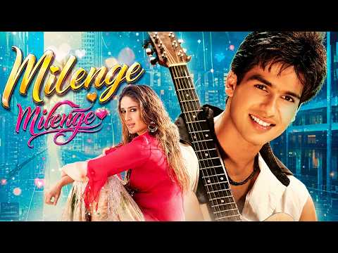 Milenge Milenge (2010) Hindi Romantic Movie With English SUbtitle – Shahid Kapoor, Kareena Kapoor
