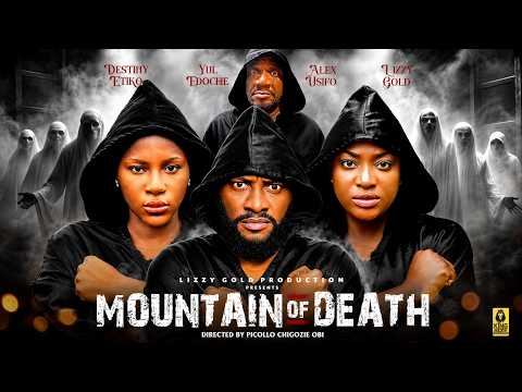 MOUNTAIN OF DEATH 2 – LIZZY GOLD ONUWAJE, DESTINY ETIKO YUL EDOCHIE – 2026 Latest Nigerian Movie