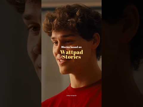 Movies based on Wattpad Stories!❤️✨ #wattpad #movies #romance