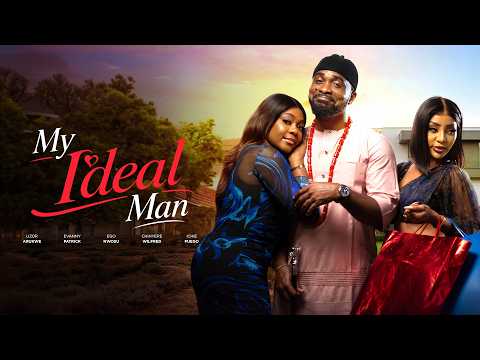 MY IDEAL MAN – Uzor Arukwe, Ego Nwosu, Evanny Patrick, Ichie  Latest 2026 Romantic Movie #trending
