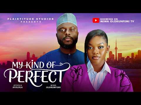 MY KIND OF PERFECT – MIWA OLORUNFEMI, AYOOLA AYOLOLA, Latest 2026 Nigerian Movie