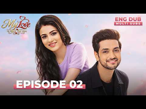 MY LOVE IS ONLY FOR YOU | Full Episode 02 | MULTI SUBS | Indian Series English Dubbed #ep02