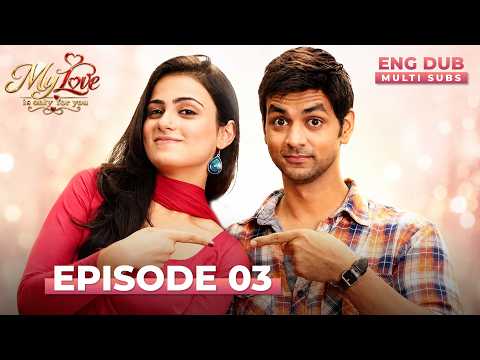MY LOVE IS ONLY FOR YOU | Full Episode 03 | MULTI SUBS | Indian Series English Dubbed #EP03