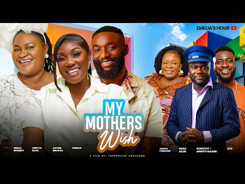 MY MOTHER'S WISH – LATEST MOVIE ~FT. EMELIA BROBBEY, AKYERE BRUWAA, SOBOLO, JOSHUA FORDJOUR – 2026