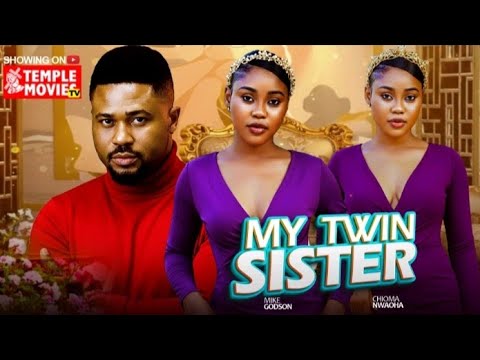 MY TWIN SISTER  –  CHIOMA NWAOHA, MIKE GODSON 2026 EXCLUSIVE NOLLYWOOD MOVIE
