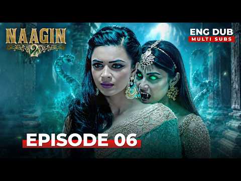 Naagin 2 🐍 | Full Episode 06 | Indian Series with English Subtitles and Dub | Naagin Season 7