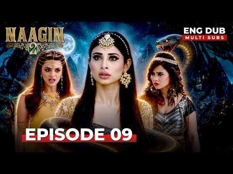 Naagin 2 🐍 | Full Episode 09|  Indian Series with English Subtitles and Dub | Naagin Season 7