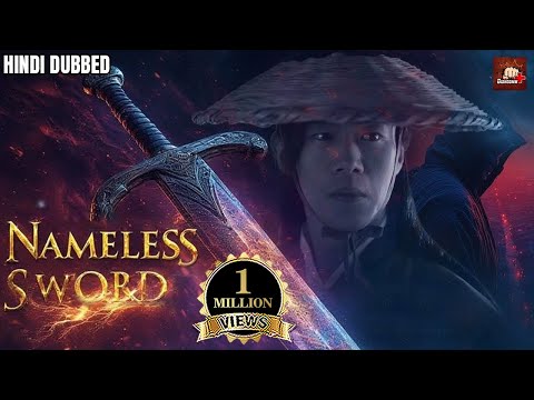 NAMELESS SWORD Full Hindi Dubbed Movie | Chinese Hindi Dubbed Movies 2025 | Chinese Action Drama