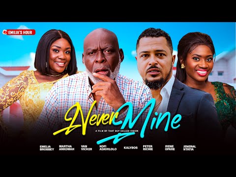 NEVER MINE||VAN VICKER||EMELIA BROBBEY||MARTHA ANKOMAH||KOFI ADJORLOLO||LATEST 2025 AFRICAN MOVIE🍿🎥