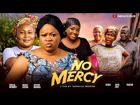 NO MERCY Episode1 – EMELIA BROBBEY, MERCY ASIEDU, AKYERE BRUWAA, PANTAN, VENSA, AGYA ADU