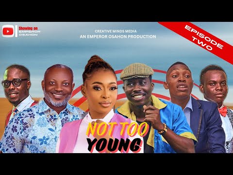 NOT TOO YOUNG (THE MOVIE) EPISODE TWO – 2024 NOLLYWOOD MOVIE